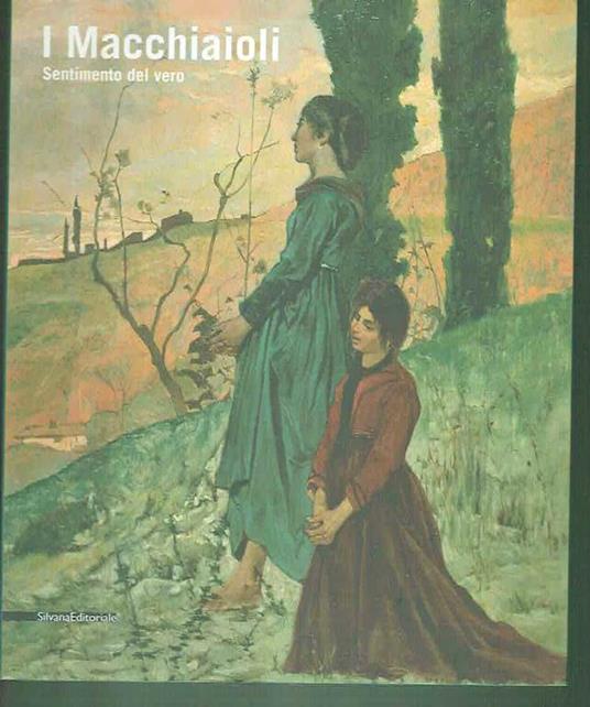 I Macchiaioli Sentimento Del Vero - Francesca Dini - copertina