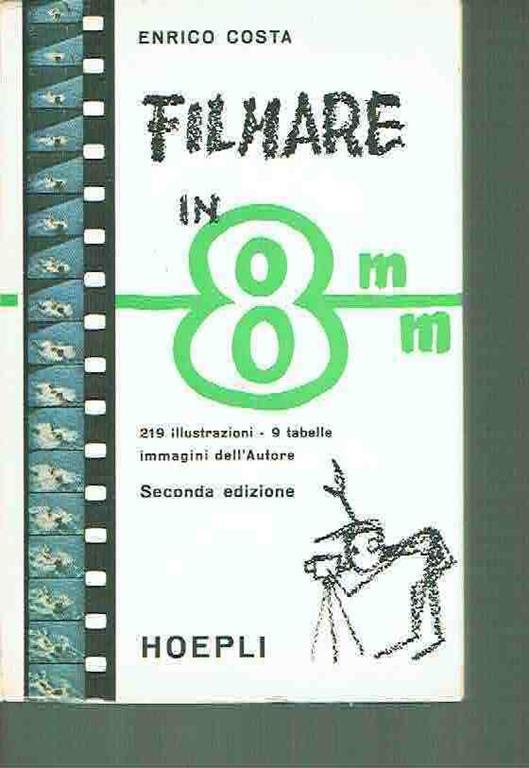 Filmare In 8mm Enrico Costa Manuale Hoepli 1964 di: Ii.Ff. - copertina