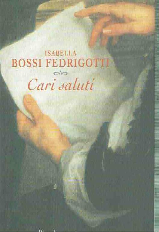 Cari Saluti Isabella Bossi Fedrigotti Ed. Rizzoli 2001 - Isabella Bossi Fedrigotti - copertina