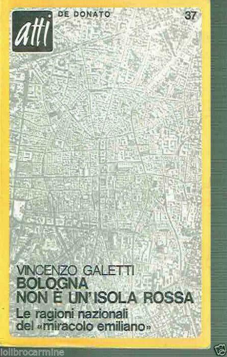 Bologna Non è Un' Isola Rossa Galletti Ed. De Donato - Alfredo Galletti - copertina