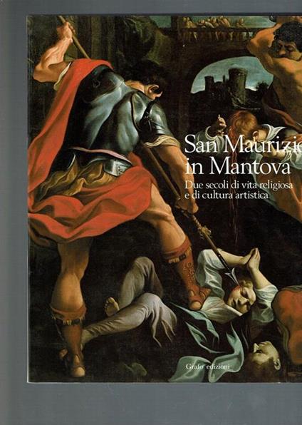 San Maurizio In Mantova Due Secoli Di Vita Religiosa E Di Cultura Artistica - copertina