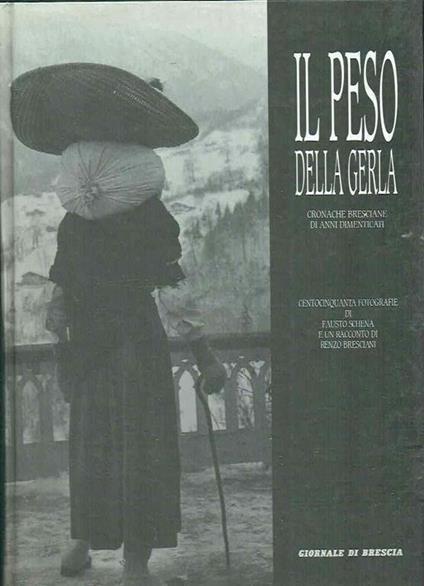 Il Peso Della Gerla Cronache Bresciane Di Anni Dimenticati - copertina