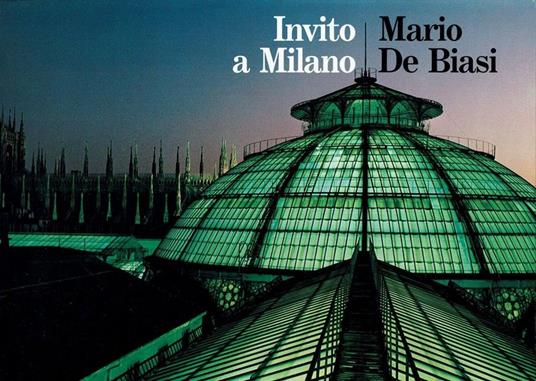 Invito a Milano - Mario De Biasi,Luigi jr. Barzini - copertina