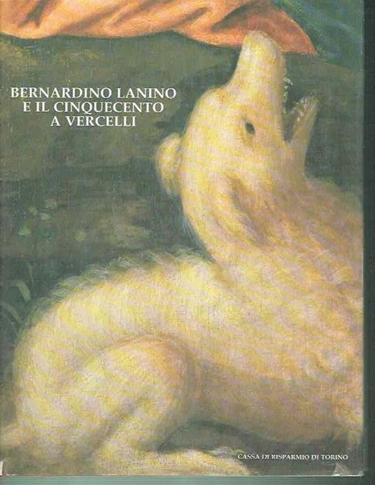 Bernardino Lanino E Il Cinquecento A Vercelli - copertina