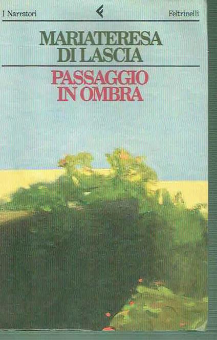 Passaggio In Ombra Mariateresa Di Lascia Ed. Feltrinelli 1995 - Mariateresa Di Lascia - copertina