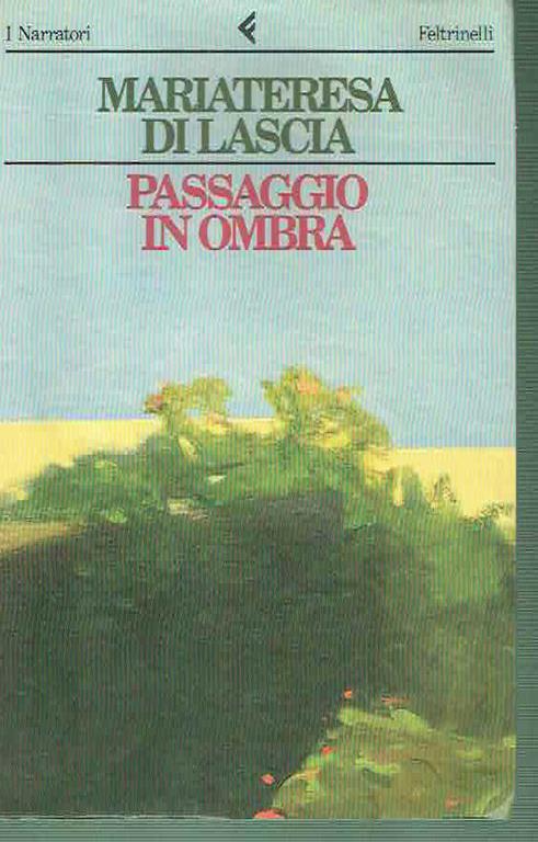 Passaggio In Ombra Mariateresa Di Lascia Ed. Feltrinelli 1995 - Mariateresa Di Lascia - copertina