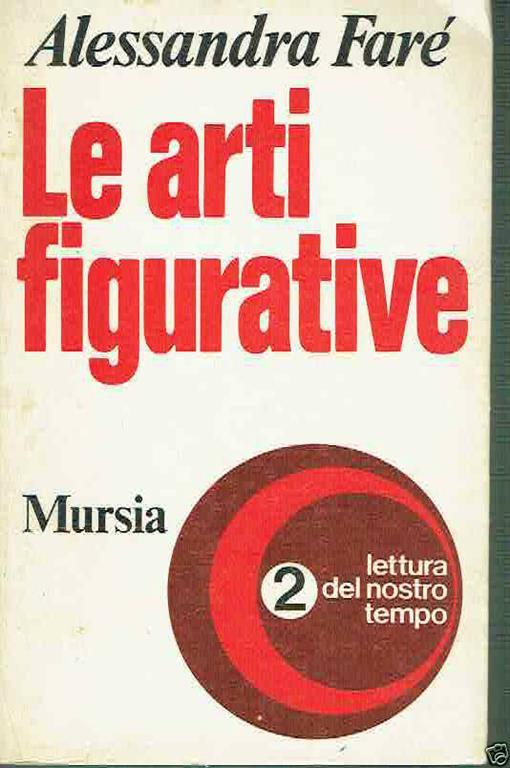 Le Arti Figurative Alessandra Farè Ed.Mursia - Alessandra Farè - copertina