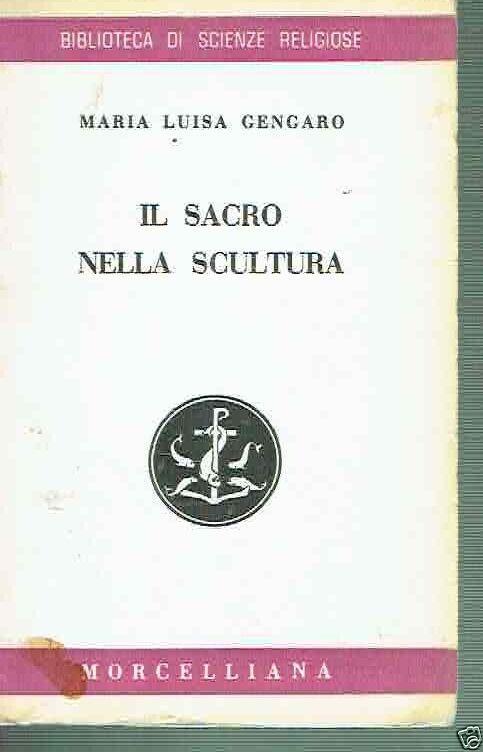 Il Sacro Nella Scultura  - M. Luisa Gengaro - copertina