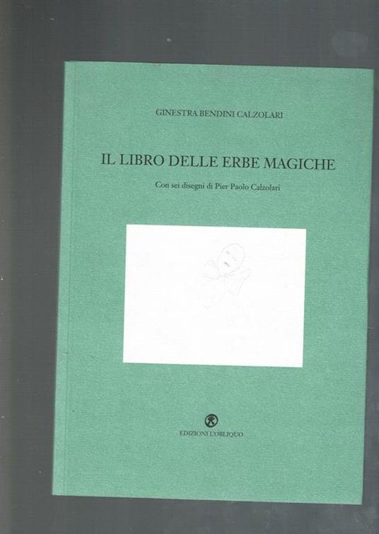 Il Libro Delle Erbe Magiche Con Sei Disegni Di P.P. Calzolari (Senza Litografia) - copertina