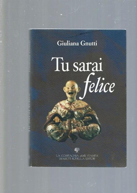 Tu sarai felice ** GIULIANA GNUTTI - Giuliana Gnutti - copertina