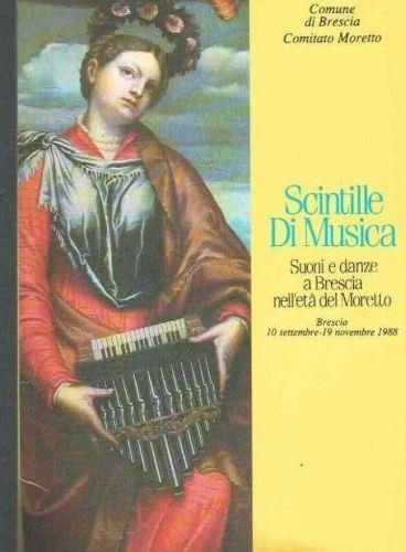 Scintille Di Musica Suoni E Danze A Brescia Nell'Età Del Moretto - copertina