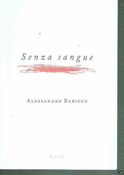 Senza Sangue Alessandro Baricco Ed.Rizzoli - Alessandro Baricco - copertina