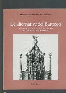 LE Alternative Del Barocco Architetture E Condizione Urbana A Brescia** - copertina