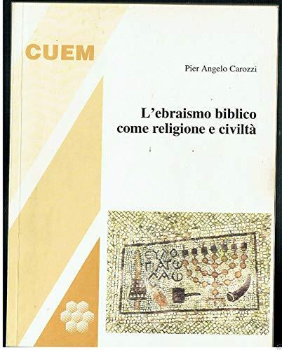 L' Ebraismo Biblico Come Religione E Civilta Pie Angelo Carozzi Cuem - Pierangelo Carozzi - 2