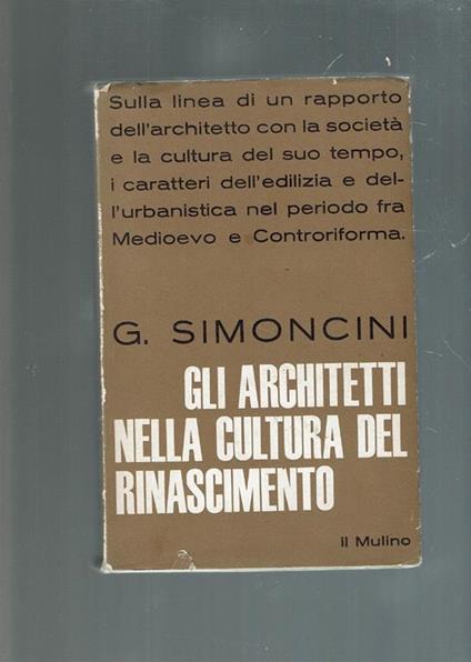 Gli architetti nella cultura del rinascimento - Giorgio Simoncini - copertina