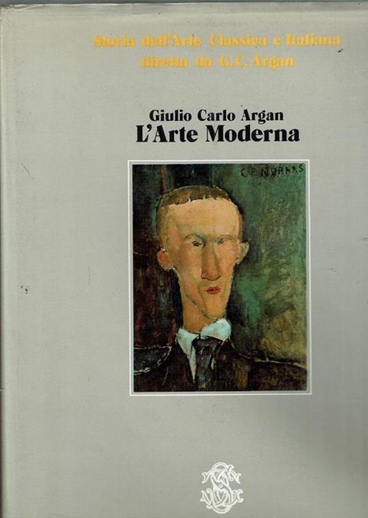 Storia Dell'Arte Classica E Italiana. L'Arte Moderna - Giulio C. Argan -  Libro Usato - Sansoni - | IBS