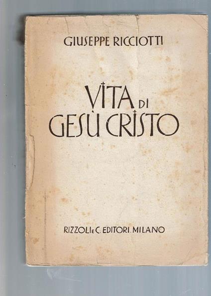 Vita Di Gesù Cristo - Giuseppe Ricciotti - copertina