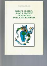 Radici, Albero, Rami E Fronde Di Memorie Della Mia Famiglia Di: Cesare Capretti Guidi