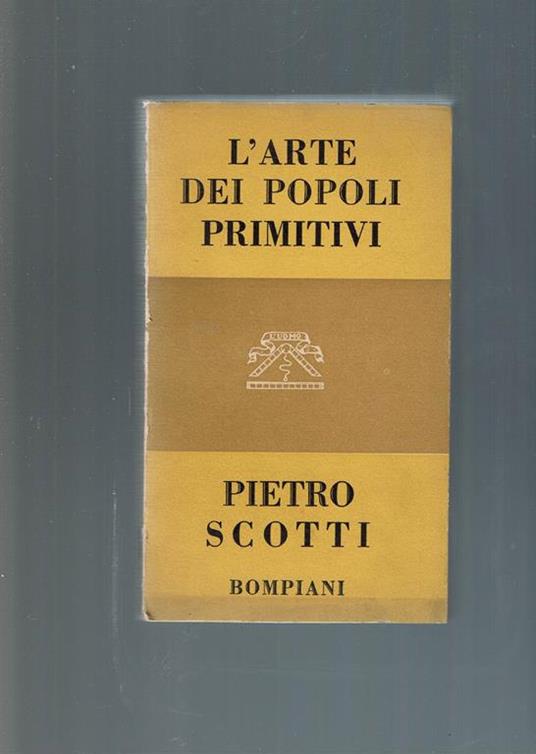 L' Arte Dei Popoli Primitivi - Pietro Scotti - copertina
