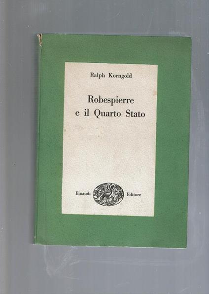 Robespierre E Il Quarto Stato - Ralph Korngold - copertina