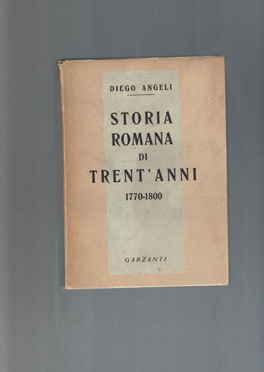 Storia Romana Di Trent'Anni 1770-1800 - Diego Angeli - copertina