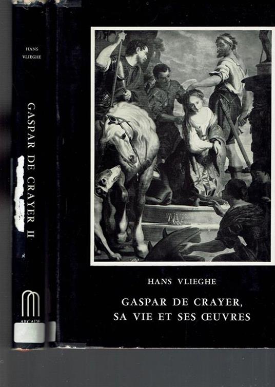 Gaspar De Crayer Sa Vie Et Ses Oeuvres 2 Vol - Hans Vlieghe - copertina