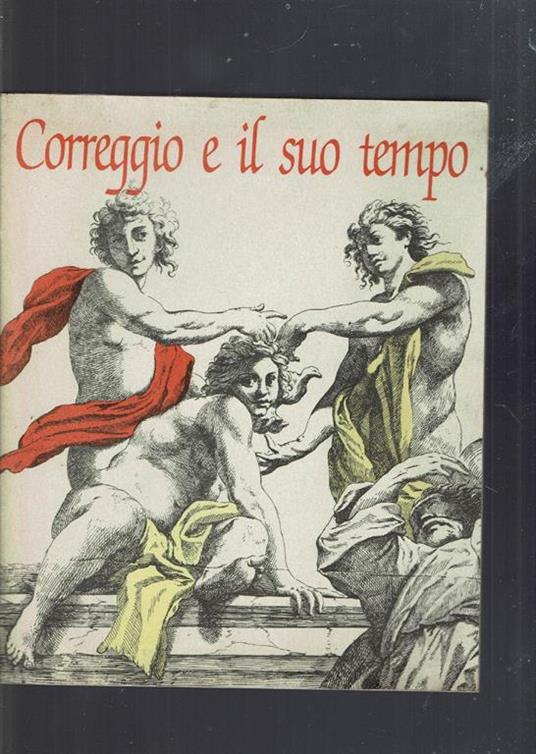 Correggio E Il Suo Tempo - Marzio Dell'Acqua - copertina