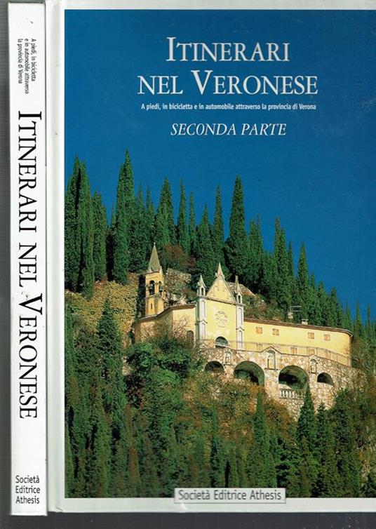 Itinerari Nel Veronese A Piedi In Bicicletta E In Automobile Attraverso La Provincia Di Verona 2 Vol - copertina