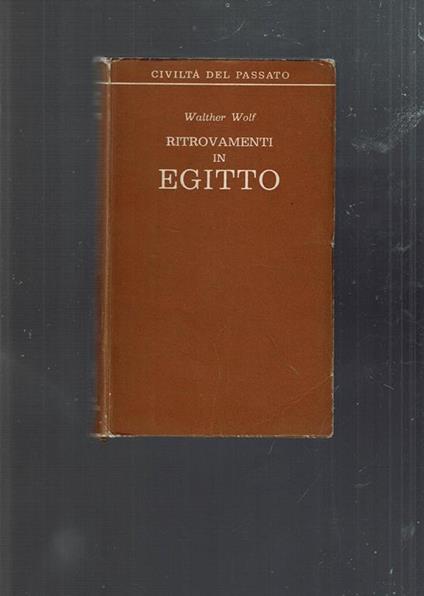 Ritrovamenti In Egitto - Walther Wolf - copertina