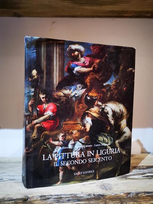 La pittura in Liguria. Il secondo Seicento - Ezia Gavazza,Federica Lamera,Lauro Magnani - copertina