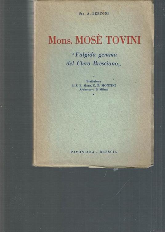 Mons. Mose' Tovini "Fulgida Gemma Del Clero Bresciano" Prefazione Di S. E. Mons. G. B. Montini Arcivescovo Di Milano - copertina