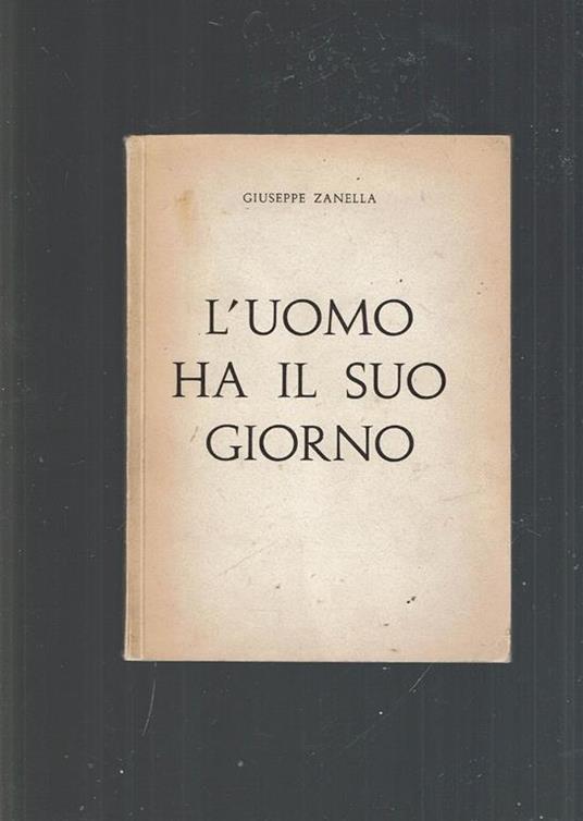 L' Uomo Ha Il Suo Giorno (Autografa) - Giuseppe Zanella - copertina