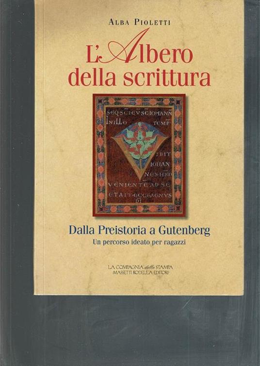 L' albero della scrittura : dalla preistoria a Gutemberg : un percorso ideato per ragazzi - Alba Pioletti - copertina