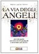 La Via Degli Angeli Piccola Guida Per Conoscere Gli Angeli E Diventare Uno Di Loro - 2