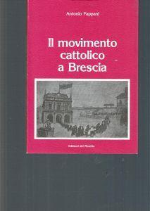 IL Movimento Cattolico A Brescia - Antonio Fappani - copertina