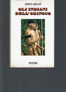 GLI Indiani Dell'Orinoco - Joseph Grelier - copertina