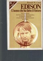 Edison L'Uomo Che Ha Inventato Il Futuro**