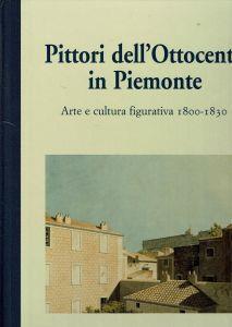 Pittori Dell'Ottocento In Piemonte Arte E Cultura Figurativa 1800-1830 - Piergiorgio Dragone - copertina