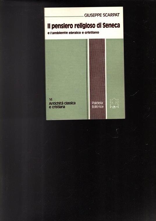 Il pensiero religioso di Seneca e l'ambiente ebraico e cristiano - Giuseppe Scarpat - copertina