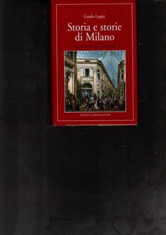 Storia e storie di Milano : da Sant'Ambrogio al Duemila - Guido Lopez - copertina