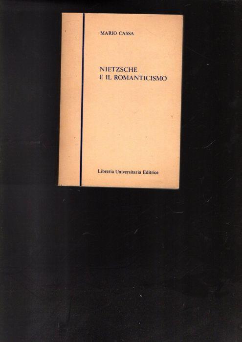 Nietzsche E Il Romanticismo - Mario Cassa - Libro Usato - Libreria  Universitaria Editrice - | IBS