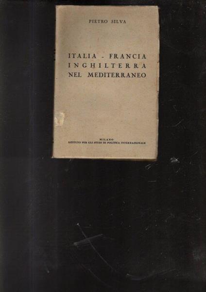 Italia - Francia - Inghilterra Nel Mediterraneo Di: [Pietro Silva] - copertina