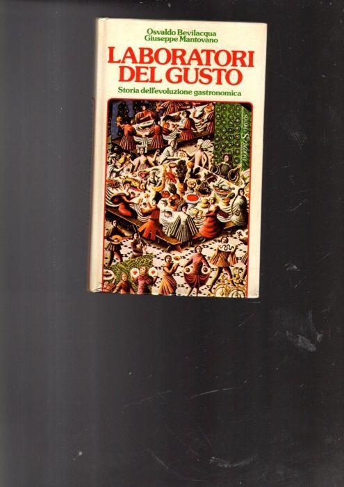 Laboratori Del Gusto Storia Dell'Evoluzione Gastronomica Di: [Giuseppe Mantovano, Osvaldo Bevilacqua] - copertina