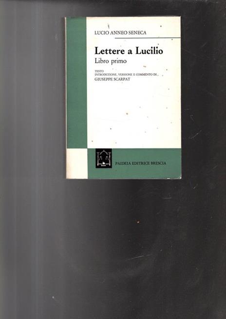 Lettere a Lucilio. Libro 1º (epistole 1-12) - Lucio Anneo Seneca - Libro  Usato - Paideia - | IBS