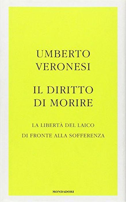 Il diritto di morire. La libertà del laico di fronte alla sofferenza - Umberto Veronesi - copertina