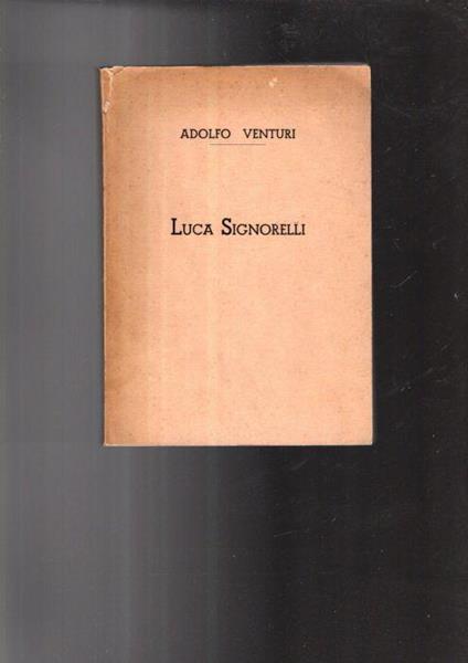 Luca Signorelli Di: [Adolfo Venturi] - copertina