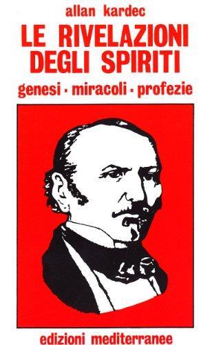 Le rivelazioni degli spiriti. Genesi, miracoli, profezie - Allan Kardec - copertina