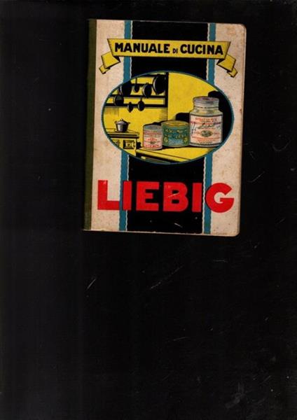 Manuale Di Cucina Offerto Dalla Compagnia Liebig - Londra - copertina