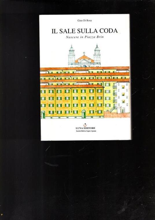 Il  Sale Sulla Coda Nascere In Piazza Brin - Gino Di Rosa - copertina