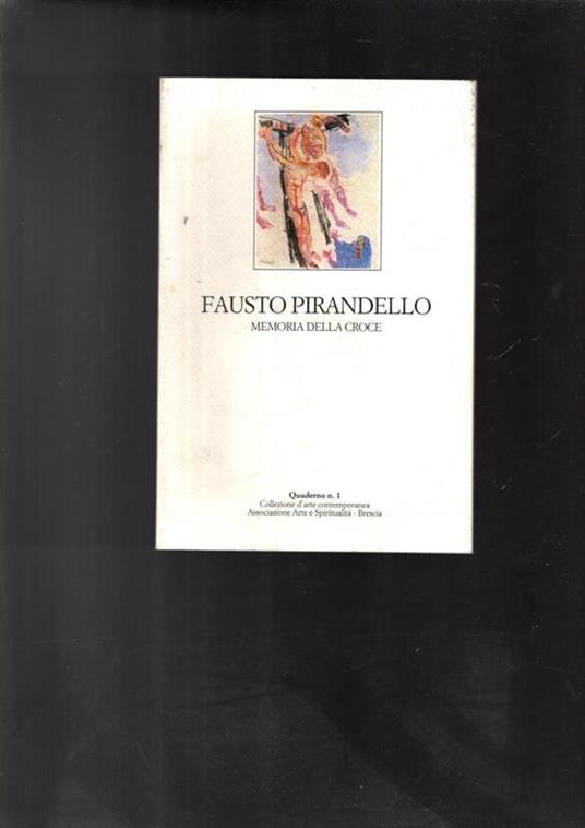 Fausto Pirandello. Memoria Della Croce - Libro Usato - [Catalogo della  Mostra] - | IBS